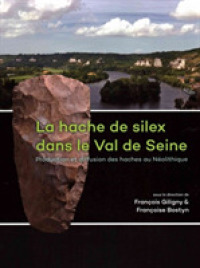 La hache de silex dans le Val de Seine : Production et diffusion des haches au Néolithique