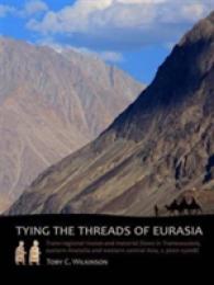 Tying the Threads of Eurasia : Trans-regional Routes and Material Flows in Transcaucasia, eastern Anatolia and western Central Asia, c.3000-1500BC