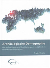 Archäologische Demographie : Methoden, Daten und Bevölkerung der europäischen Bronze- und Eisenzeiten