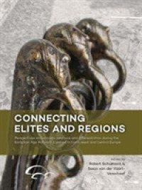 Connecting Elites and Regions : Perspectives on contacts, relations and differentiation during the Early Iron Age Hallstatt C period in Northwest and Central Europe