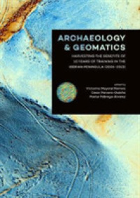 Archaeology and Geomatics : Harvesting the benefits of 10 years of training in the Iberian Peninsula (2006-2015)