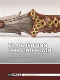 Fragmenting the Chieftain : A practice-based study of Early Iron Age Hallstatt C elite burials in the Low Countries (Papers on Archaeology of the Leiden Museum of Antiquities)