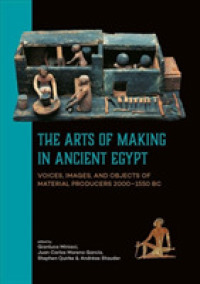 The Arts of Making in Ancient Egypt : Voices, Images, and Objects of Material Producers 2000-1550 BC
