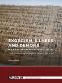 Exorcism, Illness and Demons in an Ancient Near Eastern Context : The Egyptian Magical Papyrus Leiden I 343 + 345