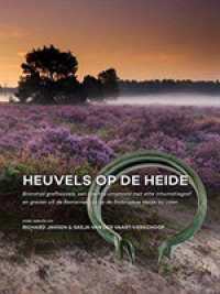 Heuvels Op de Heide : Bronstijd Grafheuvels, Een Ijzertijd Urnenveld Met Elite Inhumatiegraf En Graven Uit de Romeinse Tijd Op de Slabroekse Heide Bij Uden