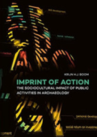 Imprint of Action : The Sociocultural Impact of Public Activities in Archaeology