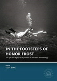 In the Footsteps of Honor Frost : The life and legacy of a pioneer in maritime archaeology (Honor Frost Foundation General Publication)