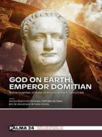 God on Earth: Emperor Domitian : The re-invention of Rome at the end of the 1st century AD (Palma)