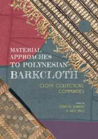 Material Approaches to Polynesian Barkcloth : Cloth, Collections, Communities