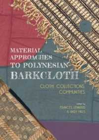 Material Approaches to Polynesian Barkcloth : Cloth, Collections, Communities