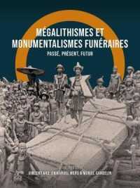 Mégalithismes et Monumentalismes Funéraires : Passé, présent, futur