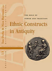 Ethnic Constructs in Antiquity : The Role of Power and Tradition (Amsterdam Archaeological Studies)