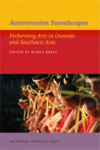 Austronesian Soundscapes : Performing Arts in Oceania and Southeast Asia (Iias Publications)