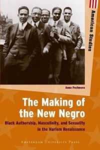 Making of the New Negro : Black Authorship, Masculinity, and Sexuality in the Harlem Renaissance (American Studies)