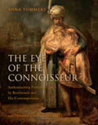 Eye of the Connoisseur : Authenticating Paintings by Rembrandt and His Contemporaries (Amsterdam Studies in the Dutch Golden Age) -- Hardback