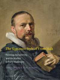 The Signature Style of Frans Hals : Painting, Subjectivity, and the Market in Early Modernity (Amsterdam Studies in the Dutch Golden Age)