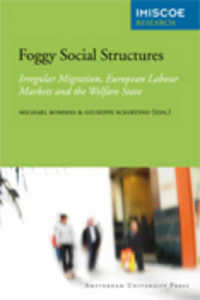 Foggy Social Structures : Irregular Migration, European Labour Markets and the Welfare State (Imiscoe Research)