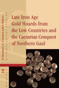 Late Iron Age Gold Hoards from the Low Countries and the Caesarian Conquest of Northern Gaul (Amsterdam Archaeological Studies)