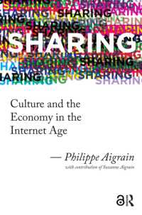 Sharing : Culture and the Economy in the Internet Age