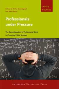 Professionals under Pressure : The Reconfiguration of Professional Work in Changing Public Services (Care & Welfare)
