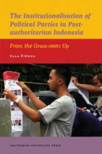 The Institutionalisation of Political Parties in Post-authoritarian Indonesia : From the Grass-roots Up (Iias Publications series)
