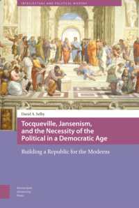 Tocqueville, Jansenism, and the Necessity of the Political in a Democratic Age : Building a Republic for the Moderns (Intellectual and Political History)