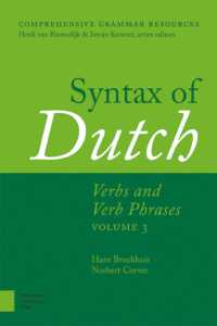 Syntax of Dutch : Verbs and Verb Phrases. Volume 3 (Comprehensive Grammar Resources)