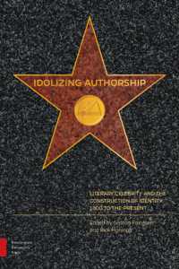 Idolizing Authorship : Literary Celebrity and the Construction of Identity, 1800 to the Present