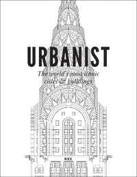 Urbanist : The World's Most Iconic Cities & Buildings