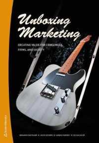 Unboxing Marketing : Creating value for consumers, firms, and society
