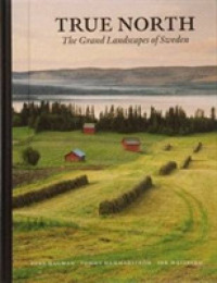 True North : The Grandlandscapes of Sweden