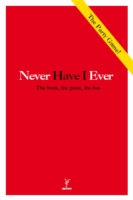 Never Have I Ever : The Book, the Game, the Fun