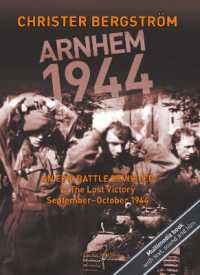 Arnhem 1944 -- an Epic Battle Revisited : Volume II: The Lost Victory -- September-October 1944