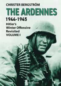 The Ardennes 1944-1945 Volume I : Hitler's Winter Offensive Revisited