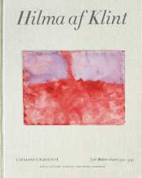 Hilma af Klint Catalogue Raisonné Volume VI: Late Watercolours (1922-1941)