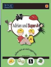 Adrian und Super-A ziehen sich an und sagen nein : Fähigkeiten für Kinder mit Autismus und ADHS