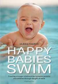 Happy Babies Swim : Creating Stronger Relationships between Parents and Children through the Gift of Swim