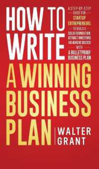 How to Write a Winning Business Plan : A Step-by-Step Guide for Startup Entrepreneurs to Build a Solid Foundation, Attract Investors and Achieve Success with a Bulletproof Business Plan
