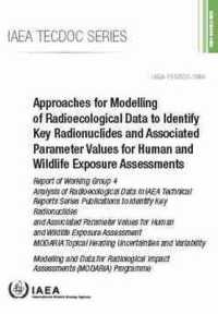 Approaches for Modelling of Radioecological Data to Identify Key Radionuclides and Associated Parameter Values for Human and Wildlife Exposure Assessments : Report of Working Group 4: Modelling and Data for Radiological Impact Assessments (MODARIA) P