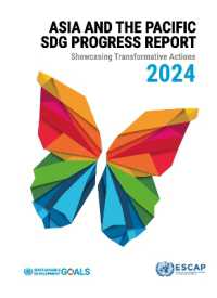 Asia and the Pacific SDG Progress Report 2024 : Showcasing Transformative Actions (Asia-pacific Sustainable Development Goals Progress Report)
