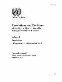 Resolutions and Decisions Adopted by the General Assembly during Its Seventy-ninth Session: Volume I : Resolutions, 10 September - 24 December 2024 (Resolutions and Decisions Adopted by the General Assembly)