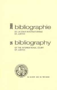 Bibliography of the International Court of Justice (Bibliography of the International Court of Justice/bibliographie De La Cour Internationale De Justice)