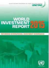 国連世界投資報告（2015年版）<br>World Investment Report 2015 : Reforming International Investment Governance (United Nations Conference on Trade and Development (Unctad) World Investment Report (Wir)) （25TH）