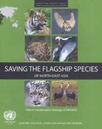Saving the Flagship Species of North-East Asia : Nature Conservation Strategy of NEASPEC