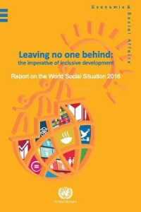 Report on the World Social Situation 2016 : Leaving No One Behind: the Imperative of Inclusive Development (World Social Report)