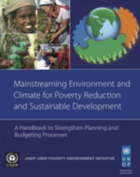 Mainstreaming environment and climate for poverty reduction and sustainable development : a handbook to strengthen planning and budgeting processes --