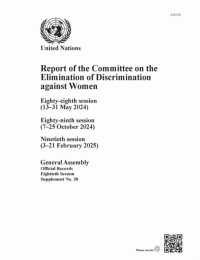 Report of the Committee on the Elimination of Discrimination against Women, Eightieth Session : Eighty-eighth Session (13-31 May 2024), Eighty-ninth Session (7-25 October 2024), Ninetieth Session (3-21 February 2025) (Report of the Committee on the E