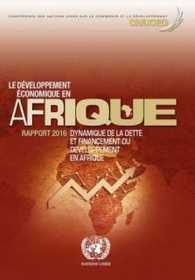Le Développement Economique en Afrique Rapport 2016 : Dynamique de la Dette et Financement du Développement en Afrique