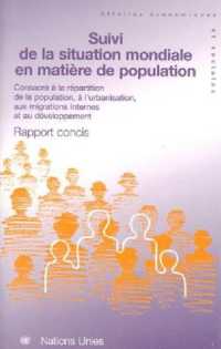 Suivi De La Situation Mondiale En Matière De Population : Consacré à La Répartition De La Population, à L'urbanisation, Aux Migrations Internes Et Au Développement, Rapport Concis