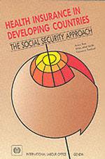 Health Insurance in Developing Countries : The Social Security Approach （2ND）